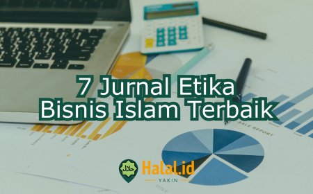 7 Jurnal Etika Bisnis Islam Terbaik